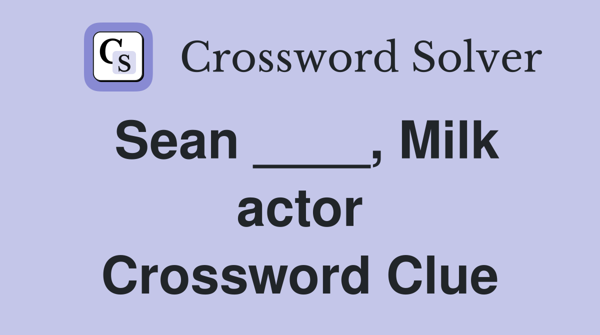 Sean ____, Milk actor Crossword Clue