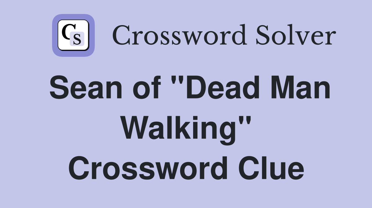 Sean of "Dead Man Walking" Crossword Clue