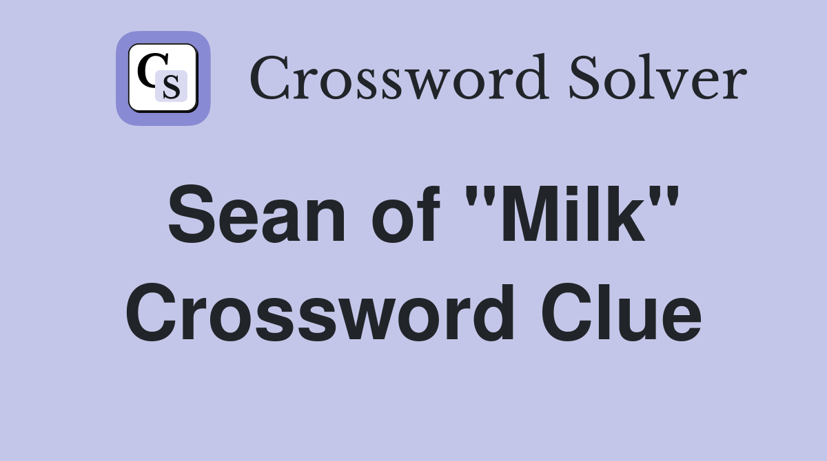 Sean of "Milk" Crossword Clue