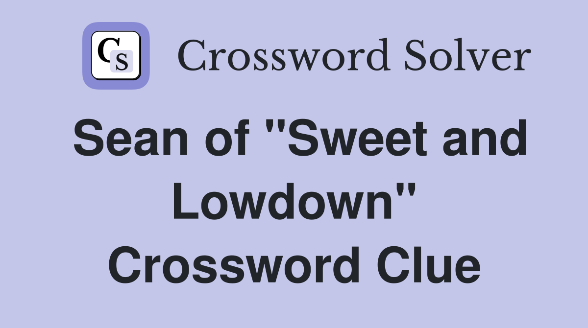 Sean of "Sweet and Lowdown" Crossword Clue