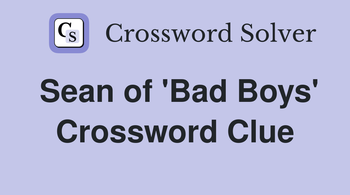 Sean of 'Bad Boys' Crossword Clue