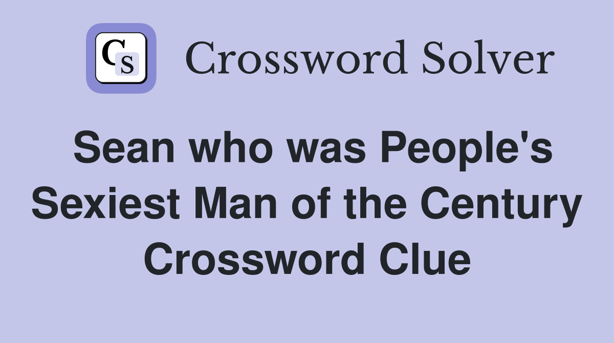 Sean who was People's Sexiest Man of the Century Crossword Clue