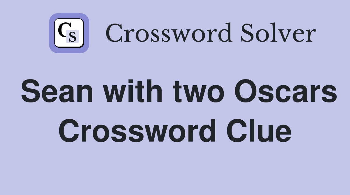 Sean with two Oscars Crossword Clue