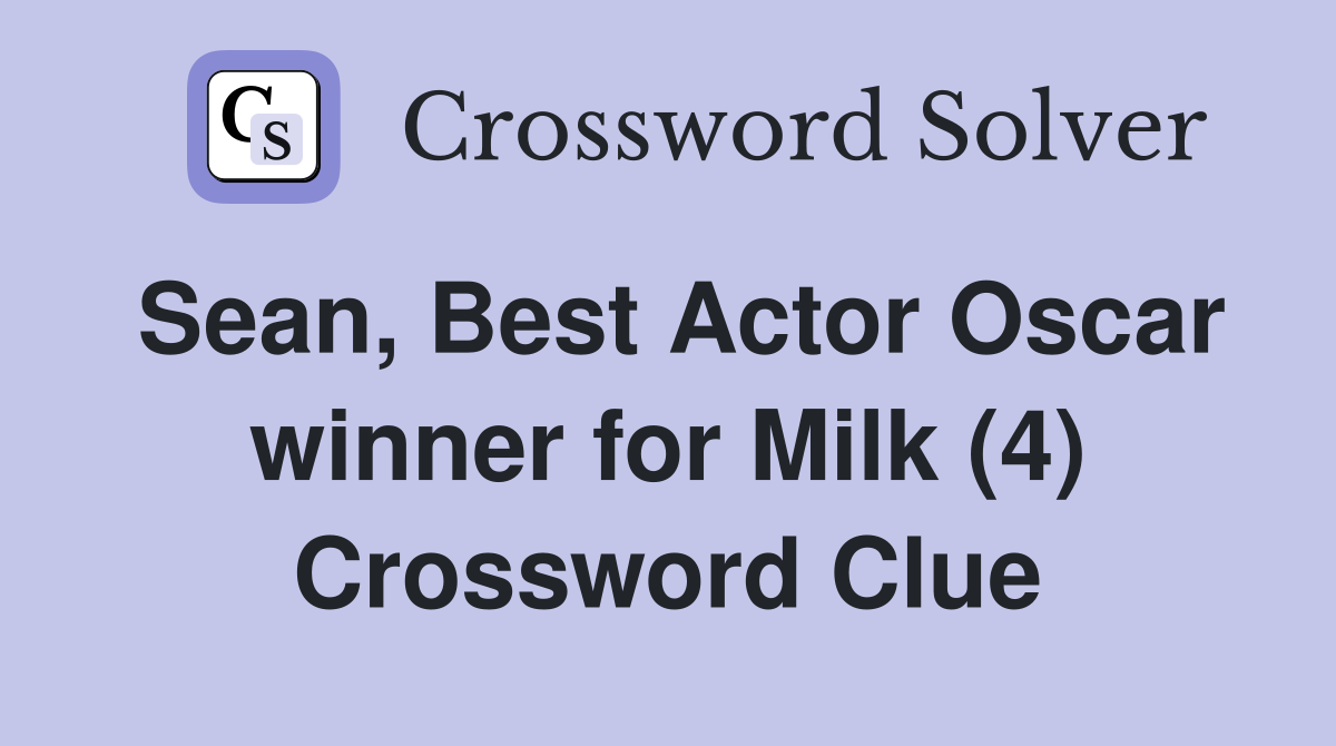 Sean, Best Actor Oscar winner for Milk (4) Crossword Clue