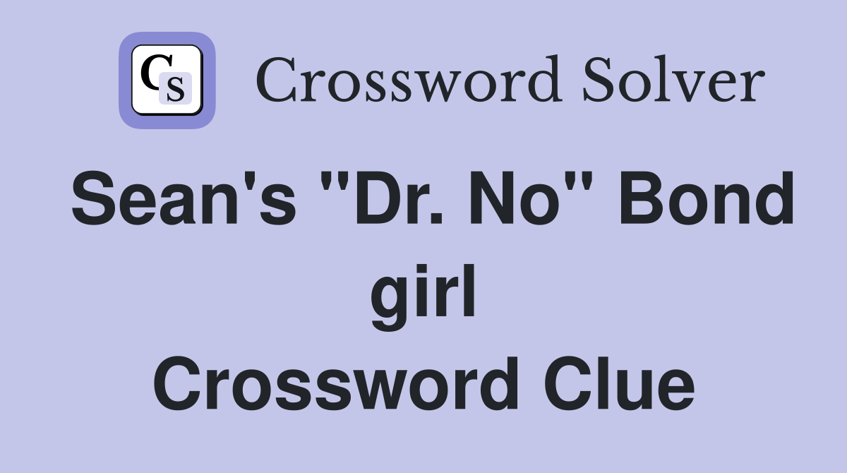 Sean's "Dr. No" Bond girl Crossword Clue