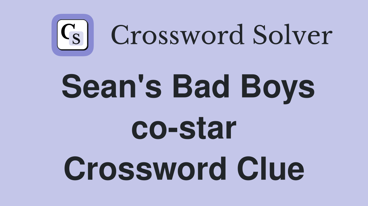 Sean's Bad Boys co-star Crossword Clue