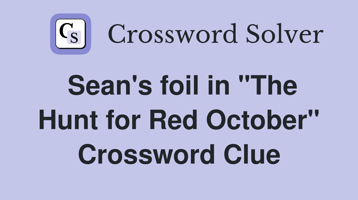 Sean's foil in "The Hunt for Red October" Crossword Clue