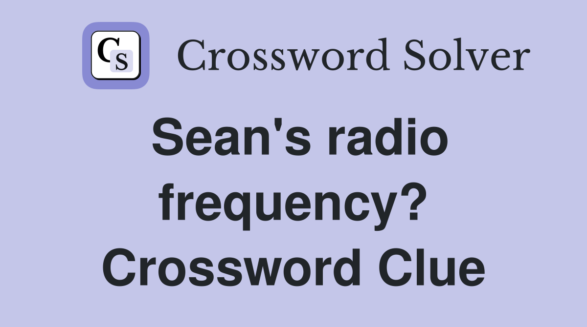 Sean's radio frequency? Crossword Clue