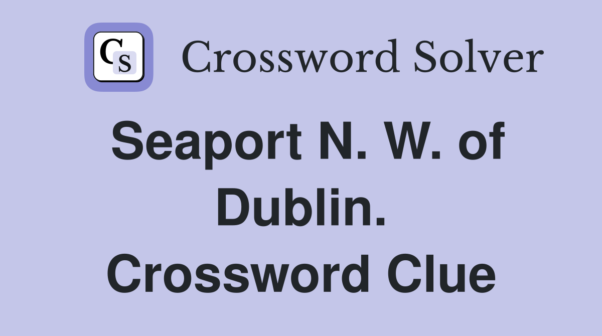Seaport N. W. of Dublin. Crossword Clue