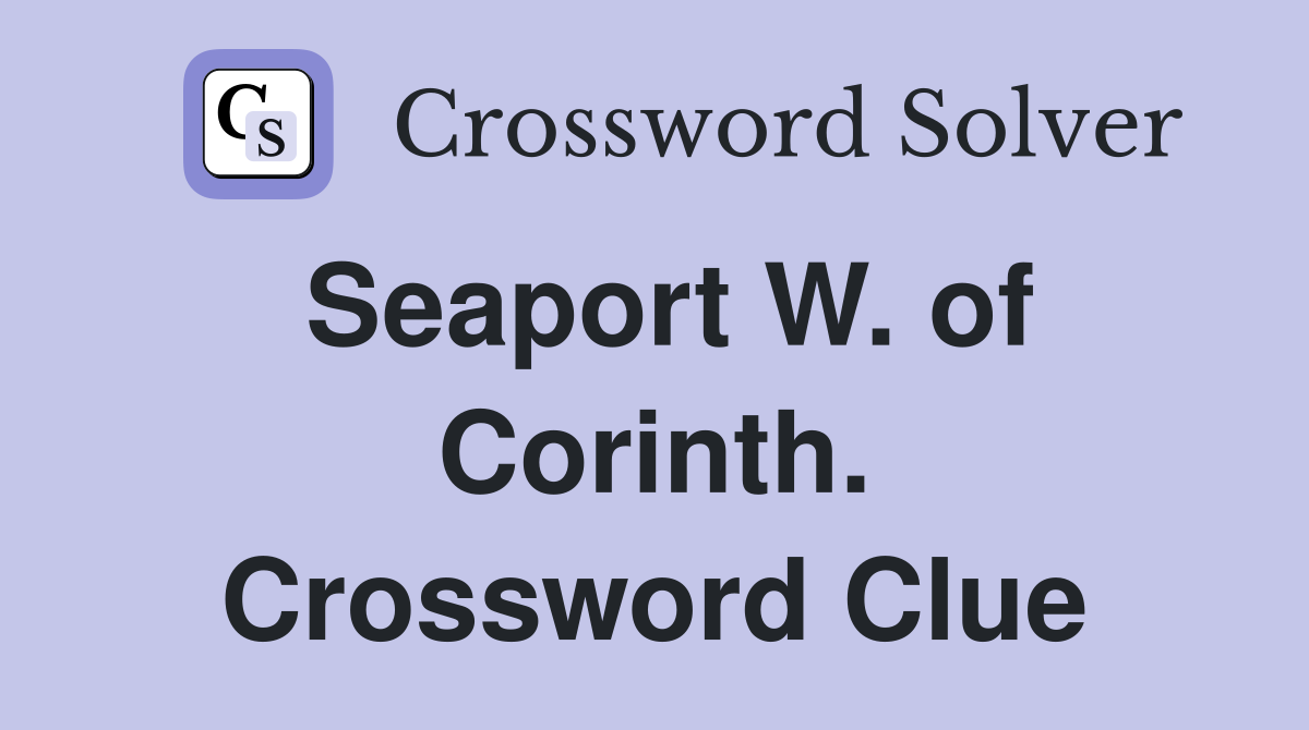 Seaport W. of Corinth. Crossword Clue