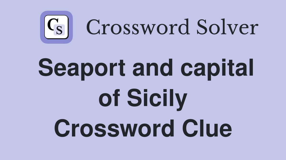 Seaport and capital of Sicily Crossword Clue