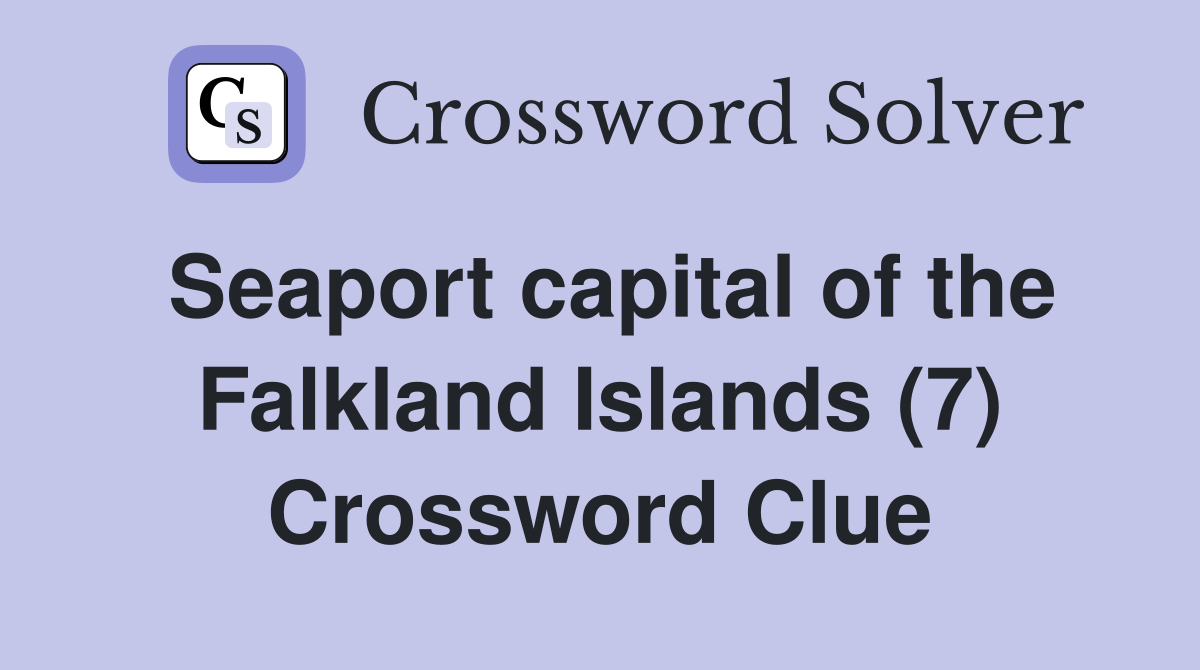 Seaport capital of the Falkland Islands (7) Crossword Clue