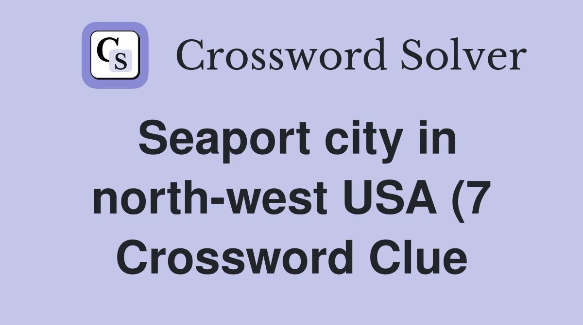 Seaport city in north west USA (7) Crossword Clue Answers Crossword Seaport city in north west USA (7) Crossword Clue Answers Crossword