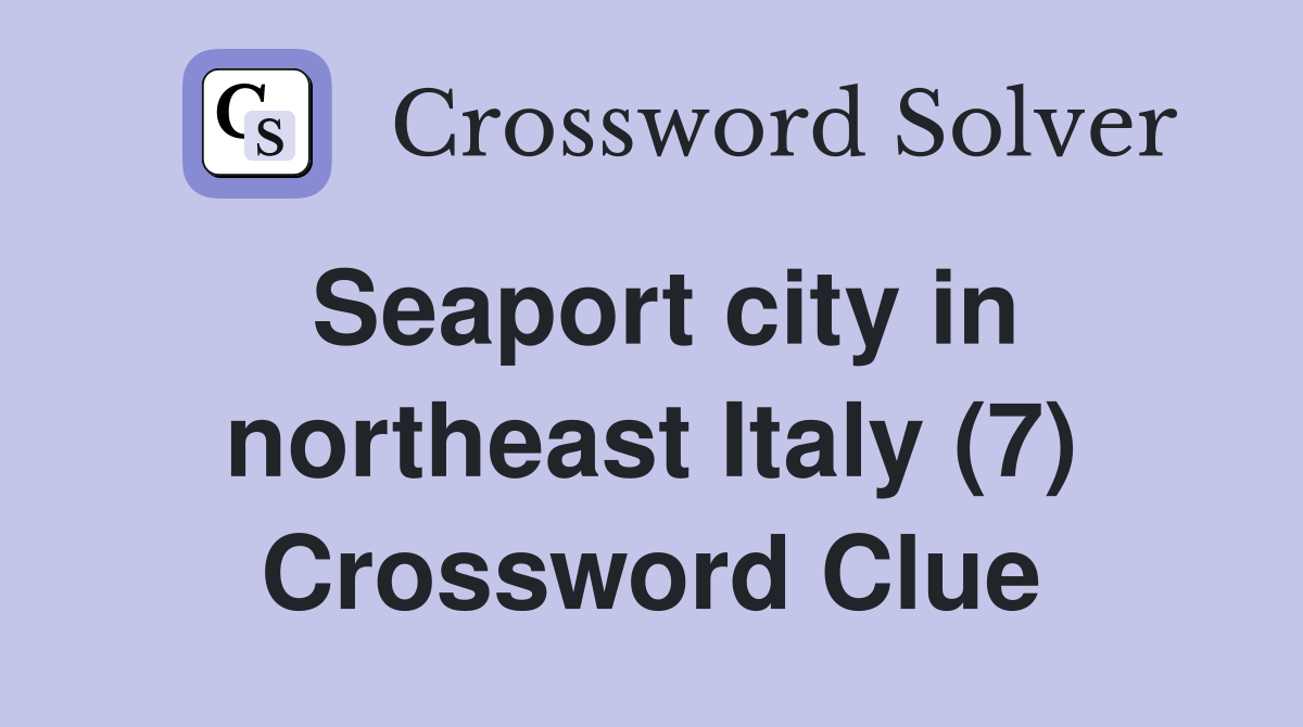 Seaport city in northeast Italy (7) Crossword Clue