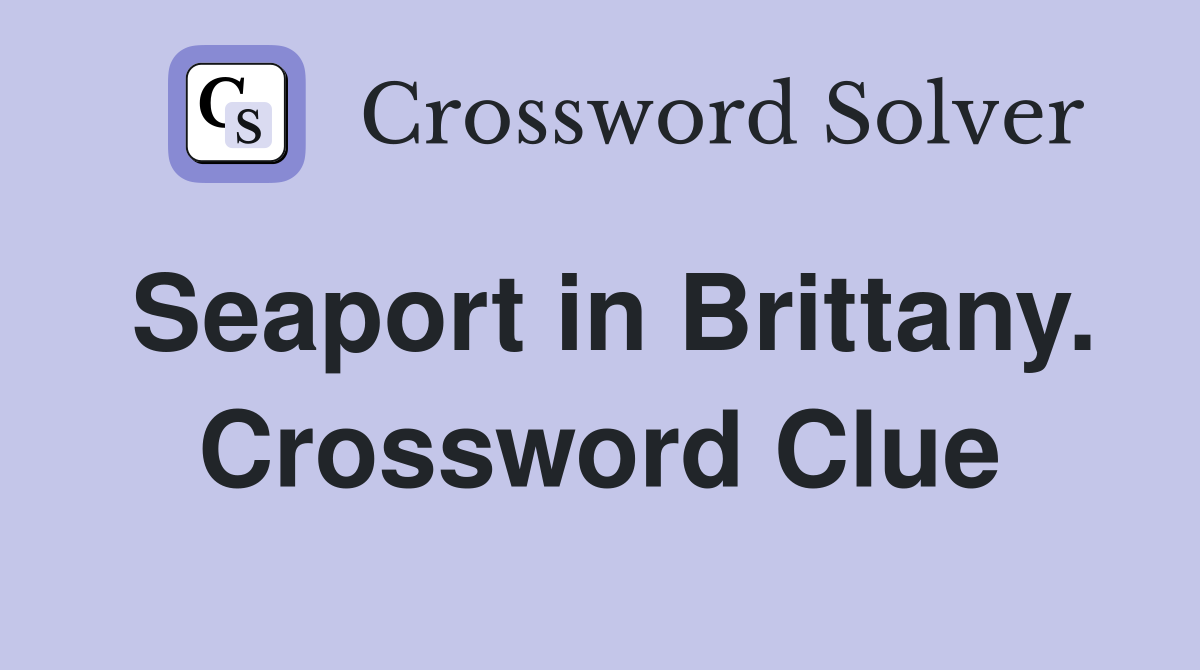 Seaport in Brittany. Crossword Clue