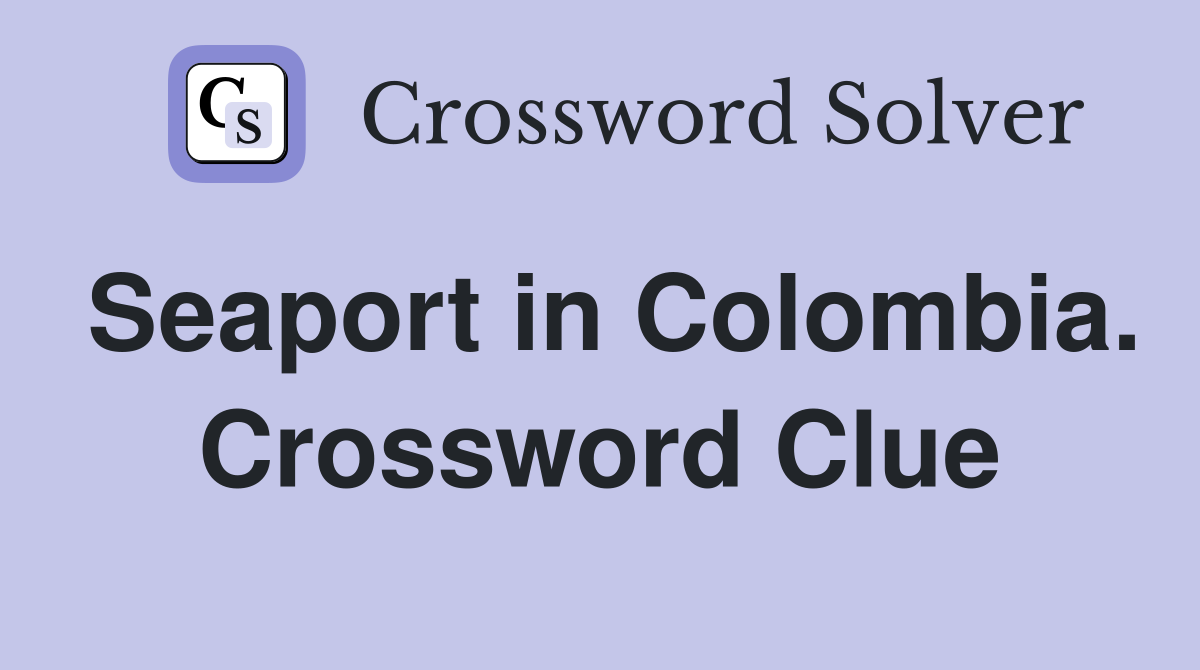 Seaport in Colombia. Crossword Clue