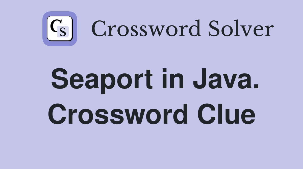 Seaport in Java. Crossword Clue