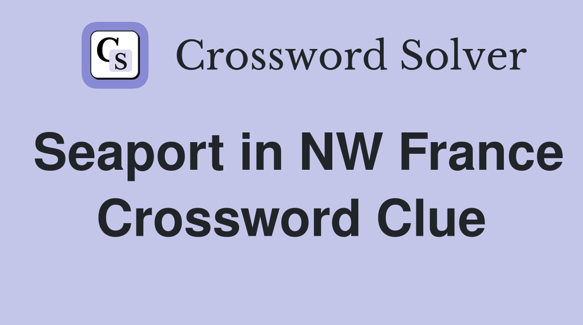 Seaport in NW France Crossword Clue