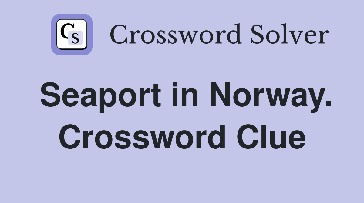 Seaport in Norway. Crossword Clue