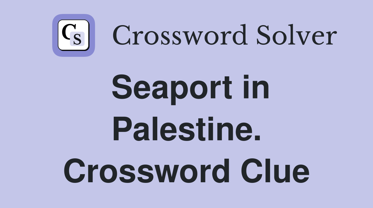 Seaport in Palestine. Crossword Clue