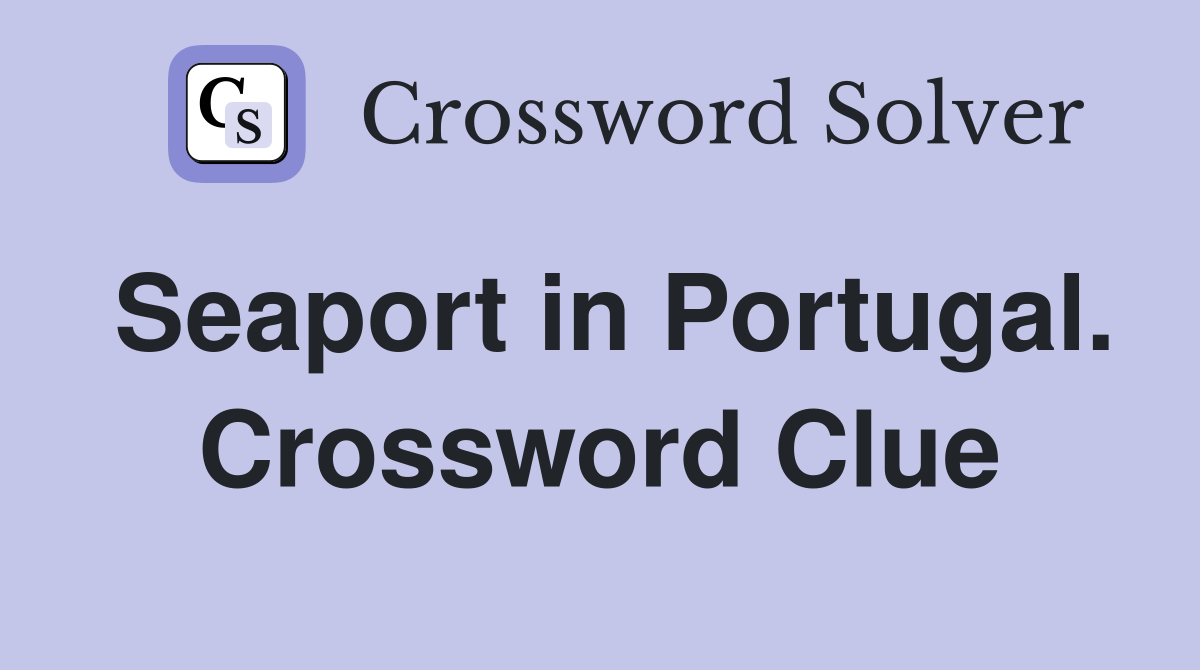 Seaport in Portugal. Crossword Clue