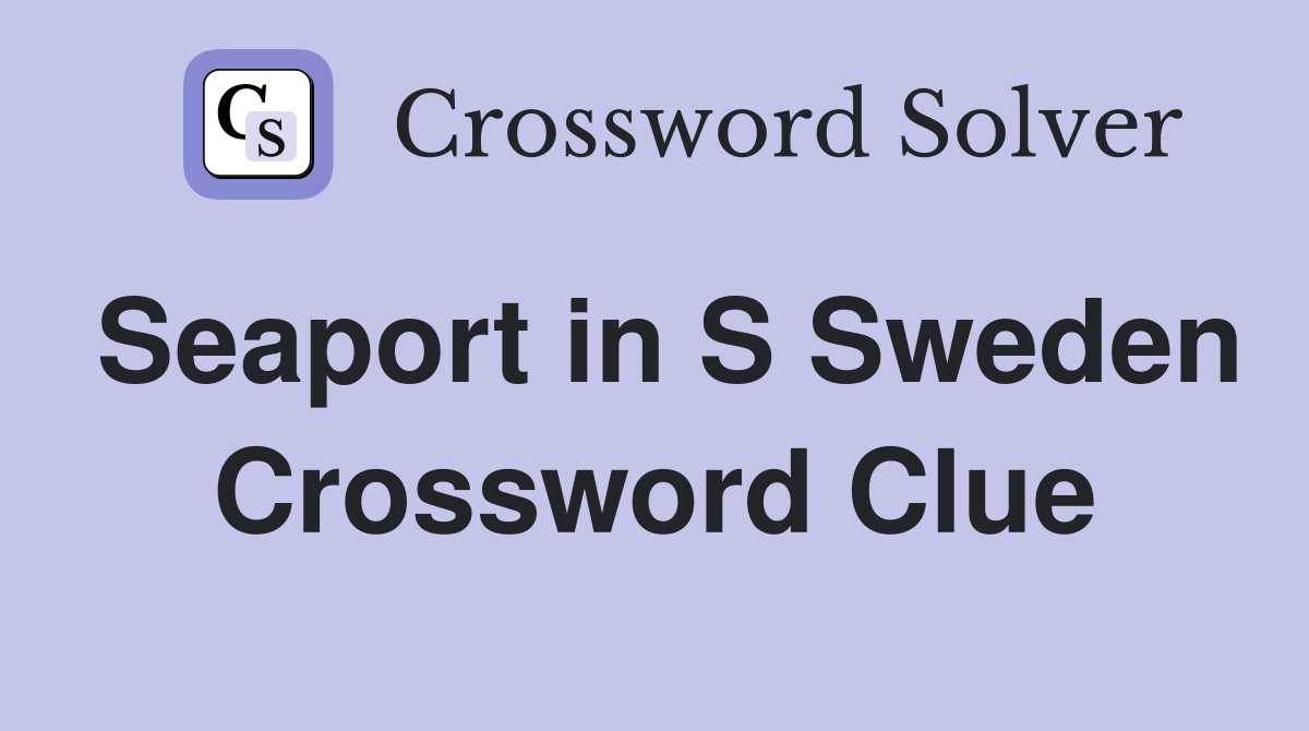 Seaport in S Sweden Crossword Clue