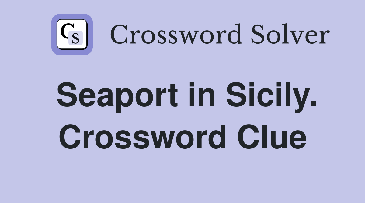 Seaport in Sicily. Crossword Clue