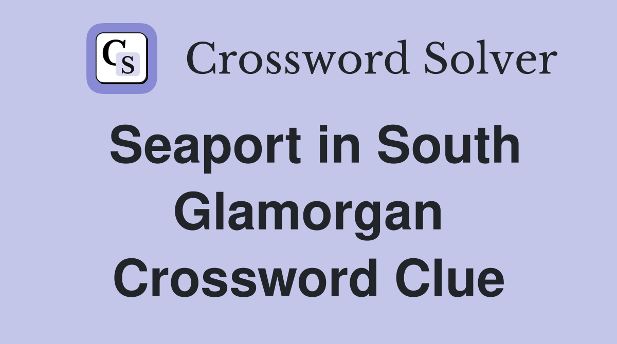 Seaport in South Glamorgan Crossword Clue