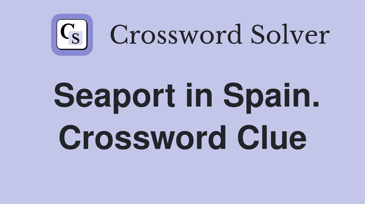 Seaport in Spain. Crossword Clue