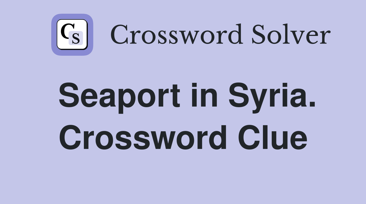 Seaport in Syria. Crossword Clue