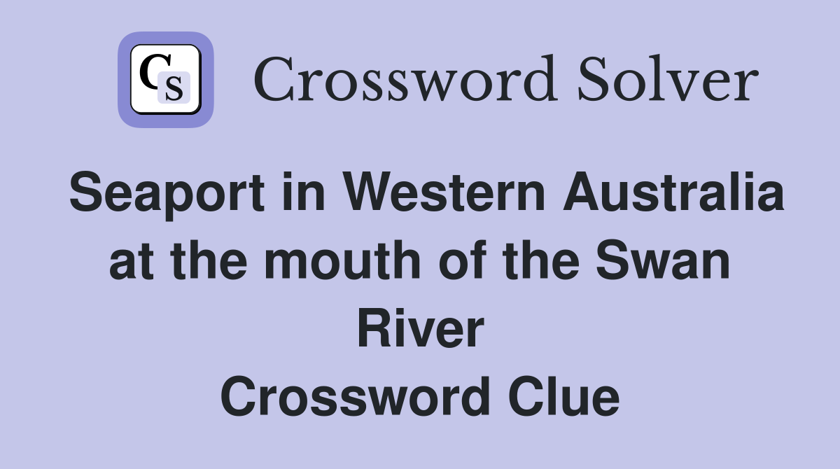 Seaport in Western Australia at the mouth of the Swan River Crossword Clue