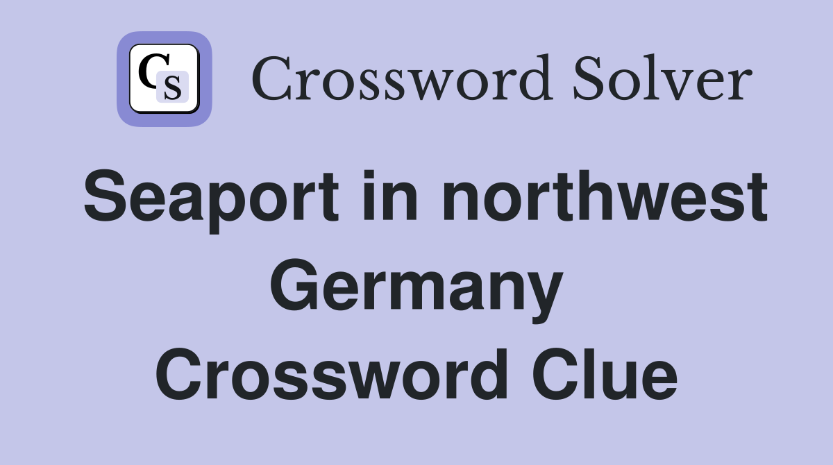Seaport in northwest Germany Crossword Clue