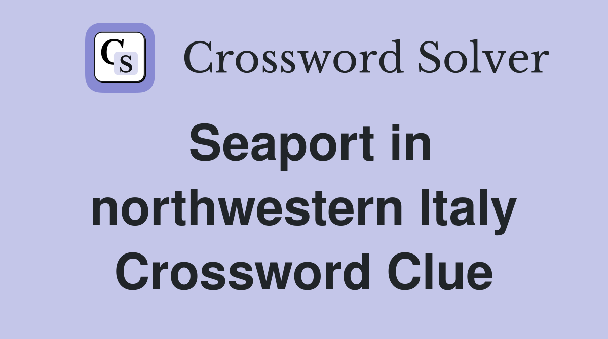 Seaport in northwestern Italy Crossword Clue