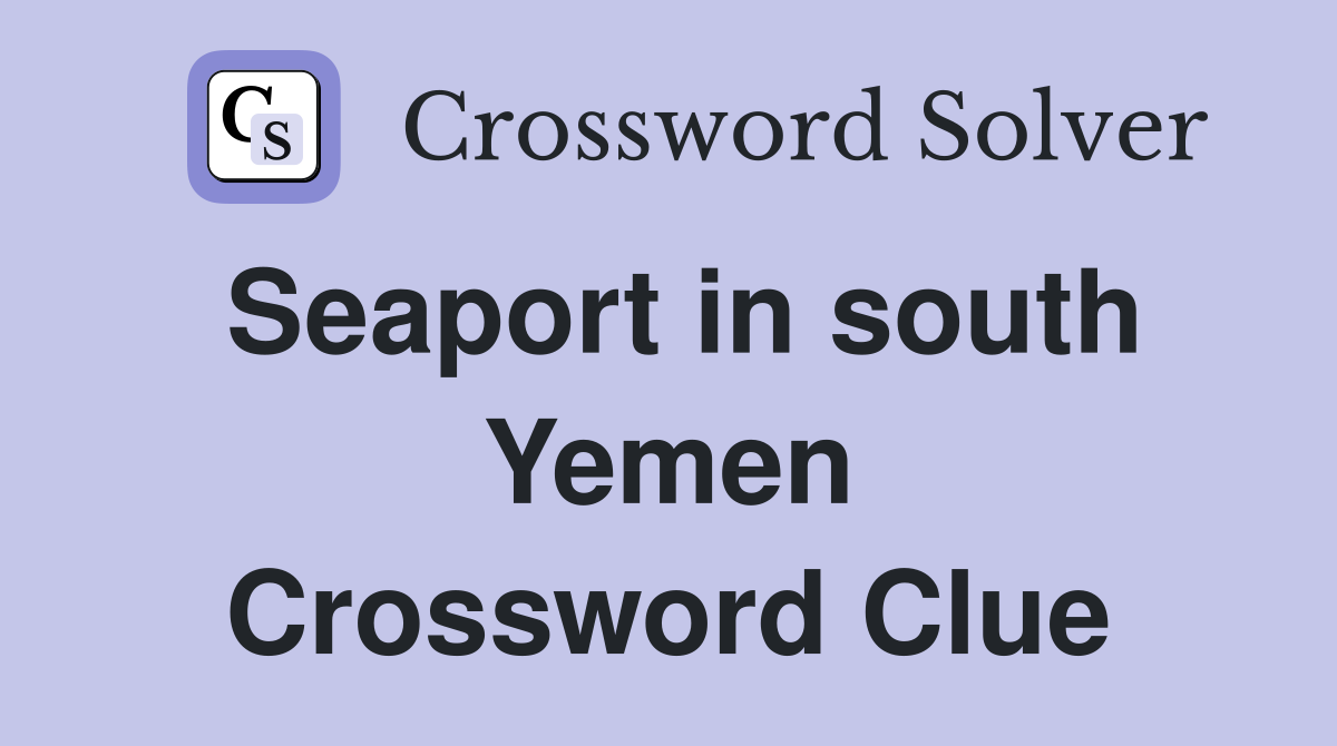 Seaport in south Yemen Crossword Clue