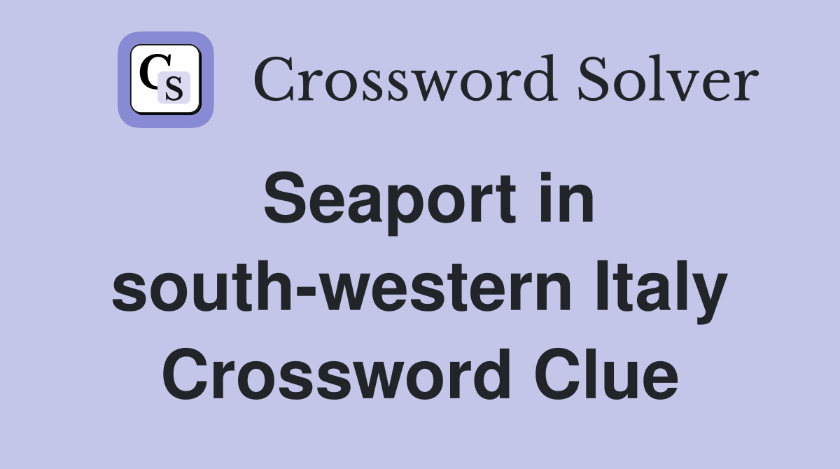 Seaport in south-western Italy Crossword Clue