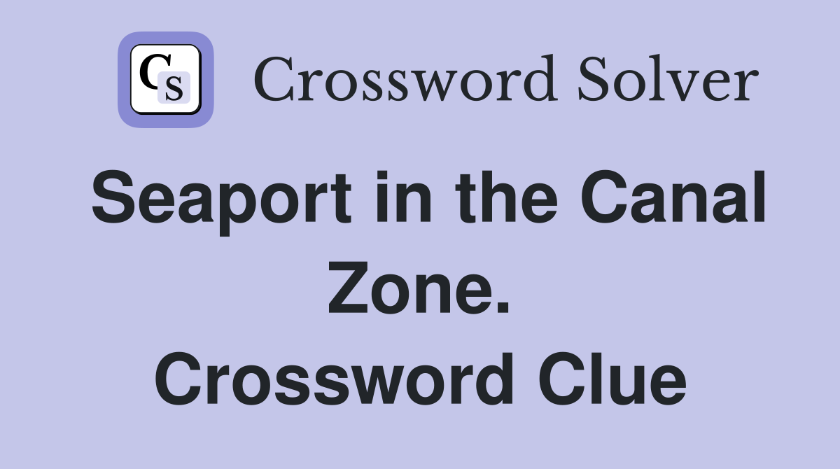 Seaport in the Canal Zone. Crossword Clue