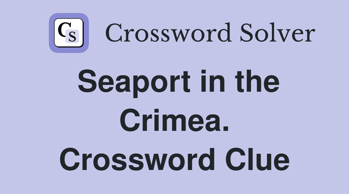 Seaport in the Crimea. Crossword Clue