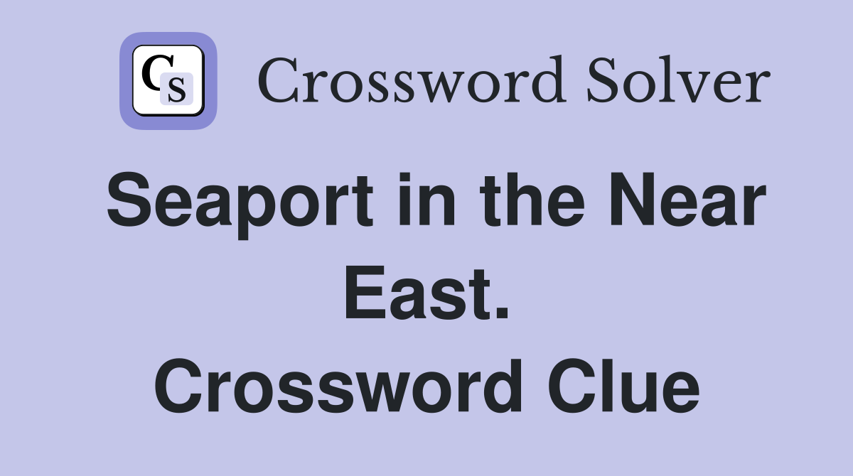 Seaport in the Near East. Crossword Clue