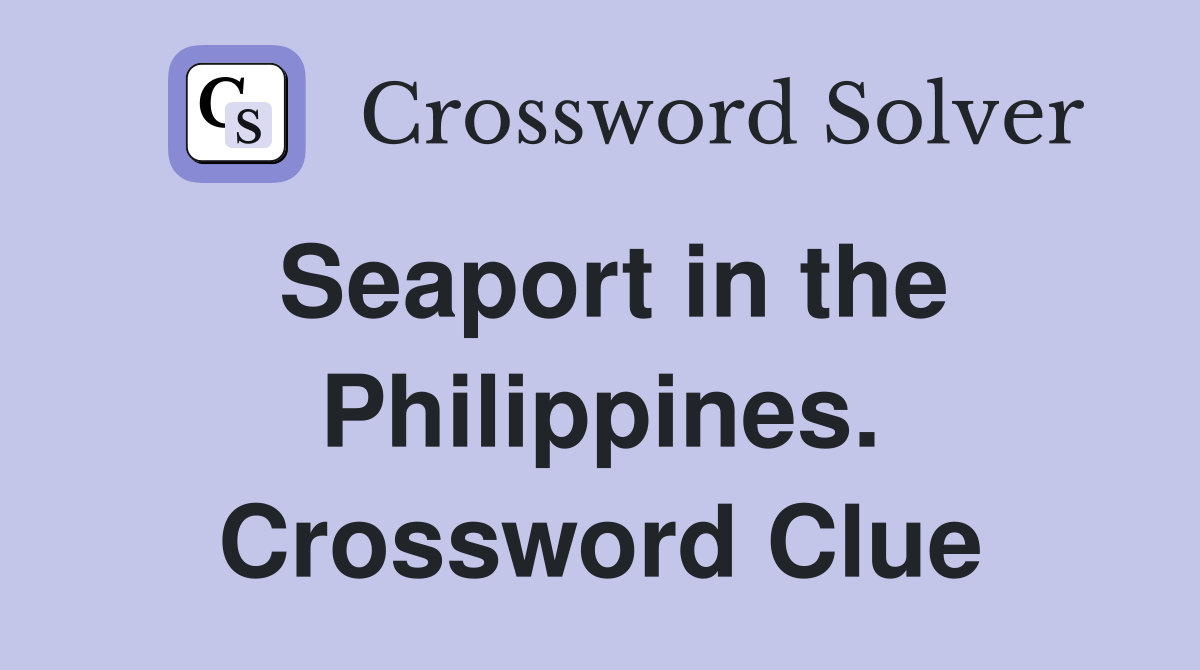 Seaport in the Philippines. Crossword Clue