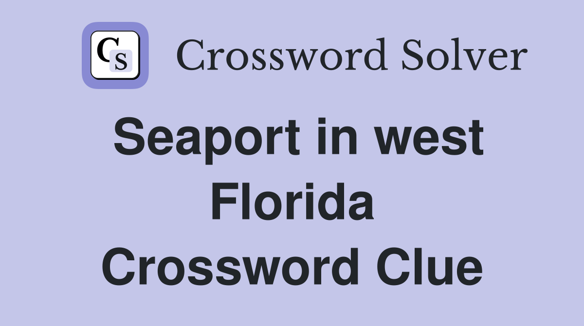 Seaport in west Florida Crossword Clue