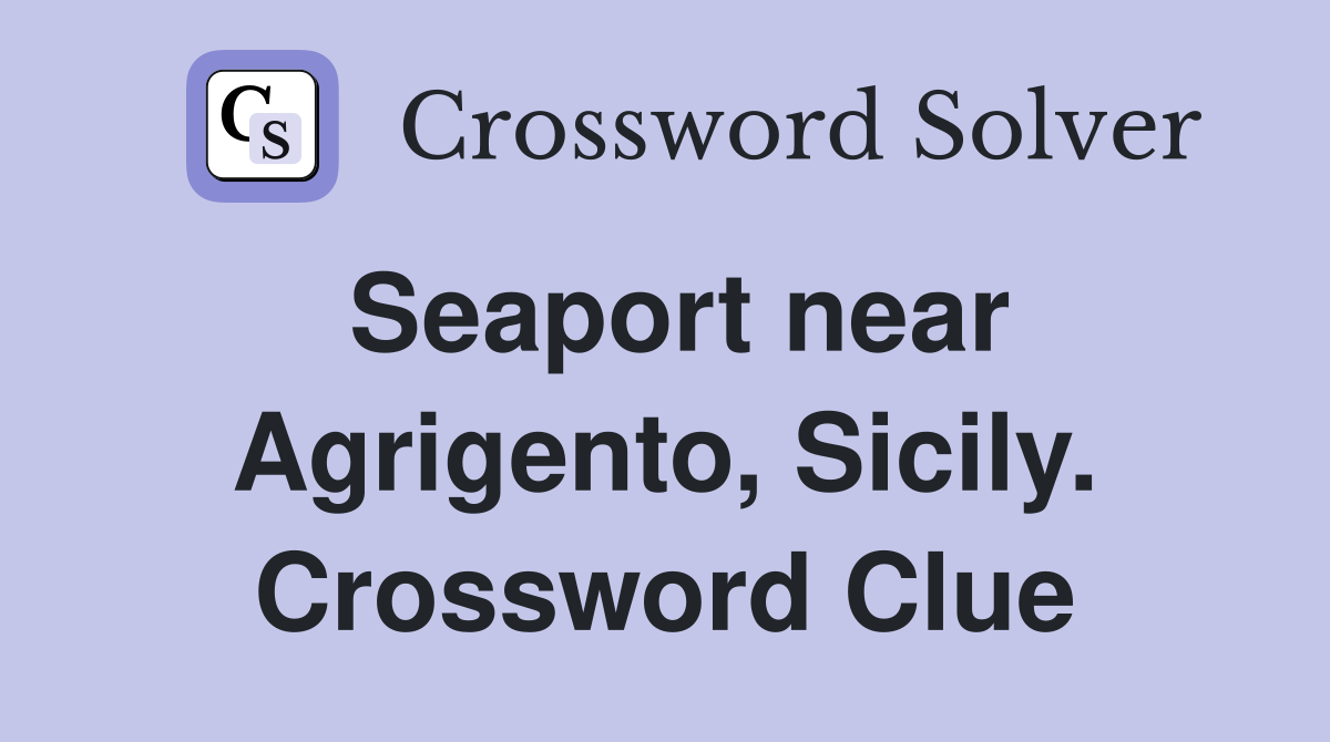 Seaport near Agrigento, Sicily. Crossword Clue