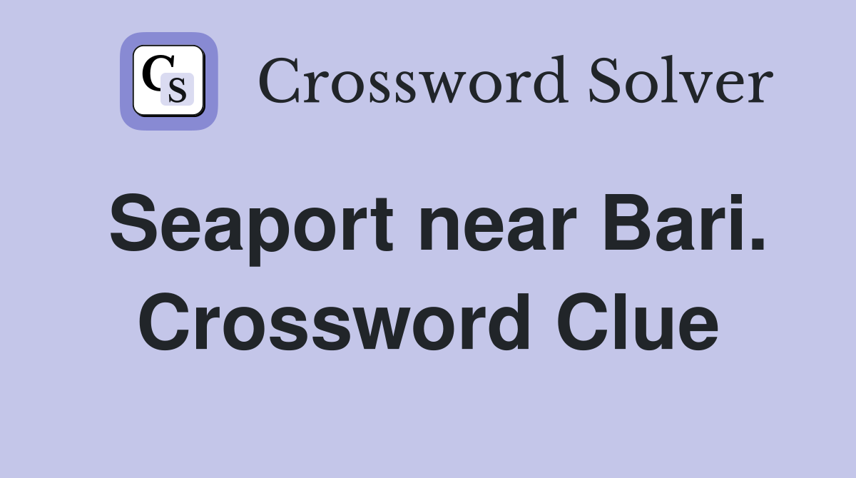 Seaport near Bari. Crossword Clue