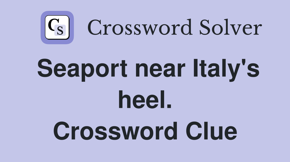 Seaport near Italy's heel. Crossword Clue