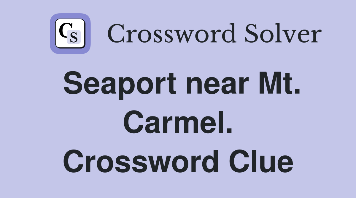 Seaport near Mt. Carmel. Crossword Clue