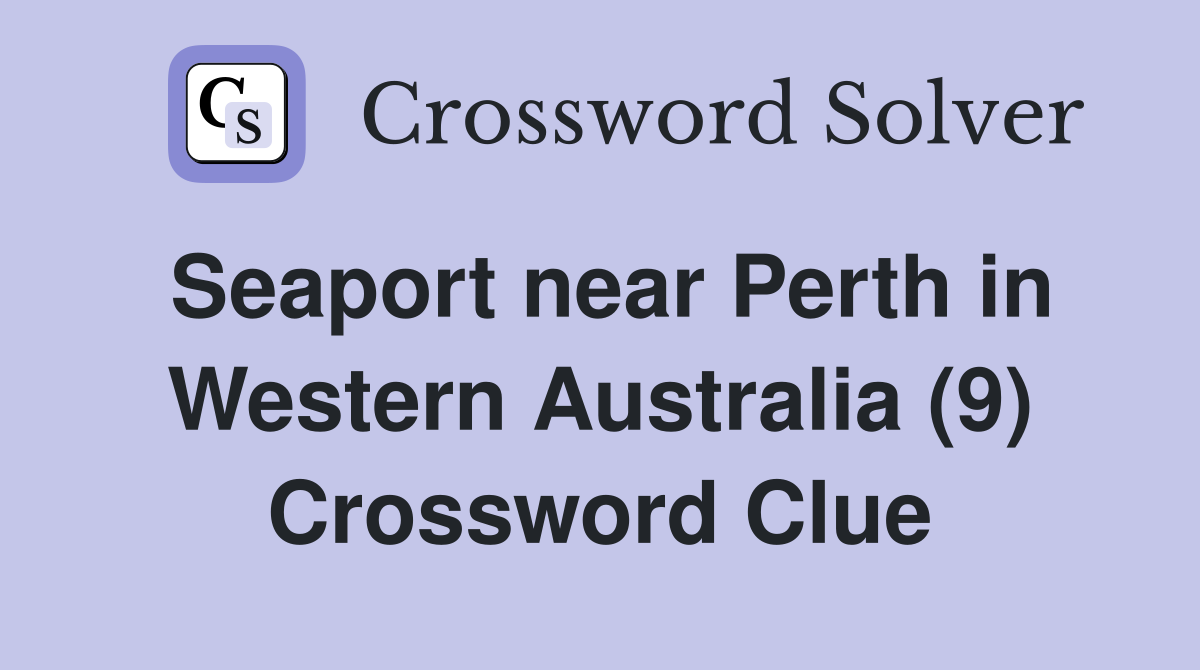 Seaport near Perth in Western Australia (9) Crossword Clue