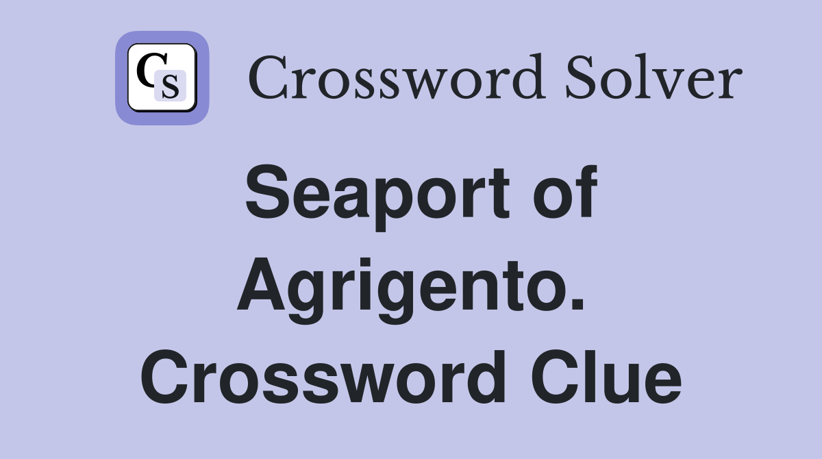 Seaport of Agrigento. Crossword Clue