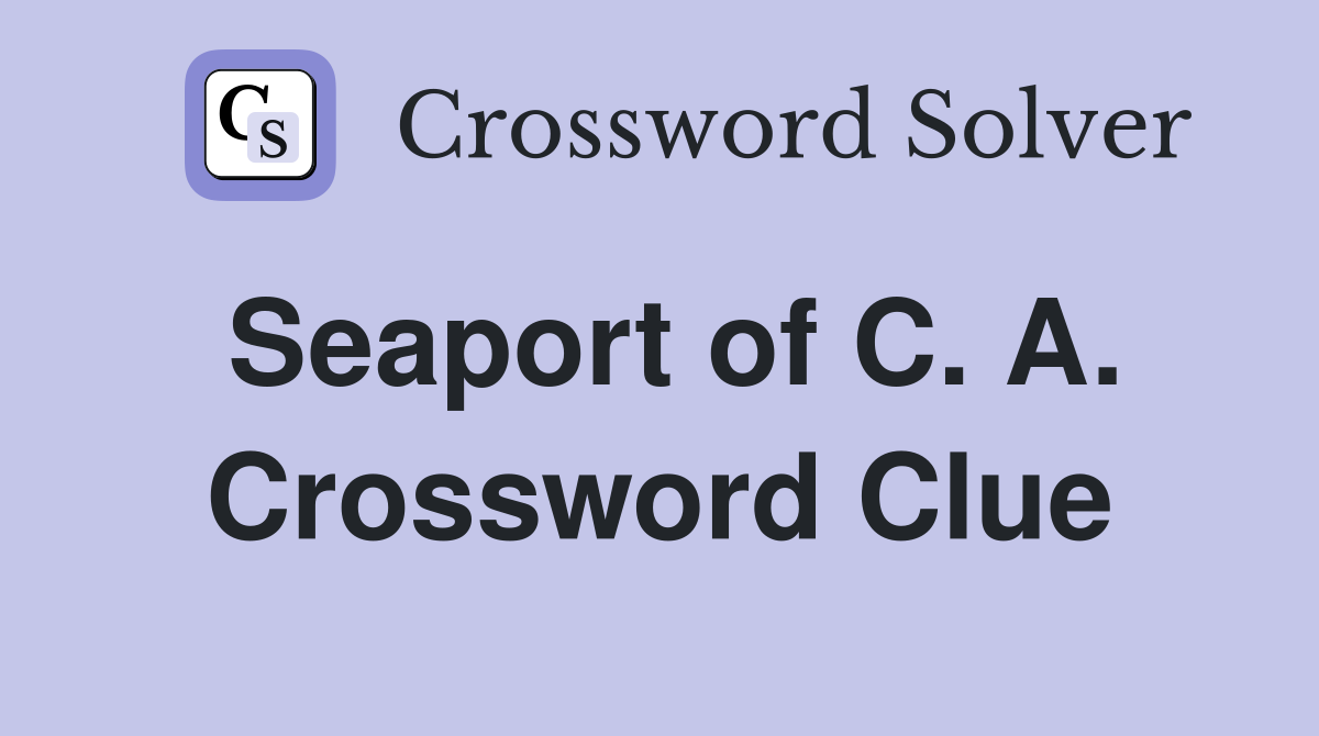 Seaport of C. A. Crossword Clue