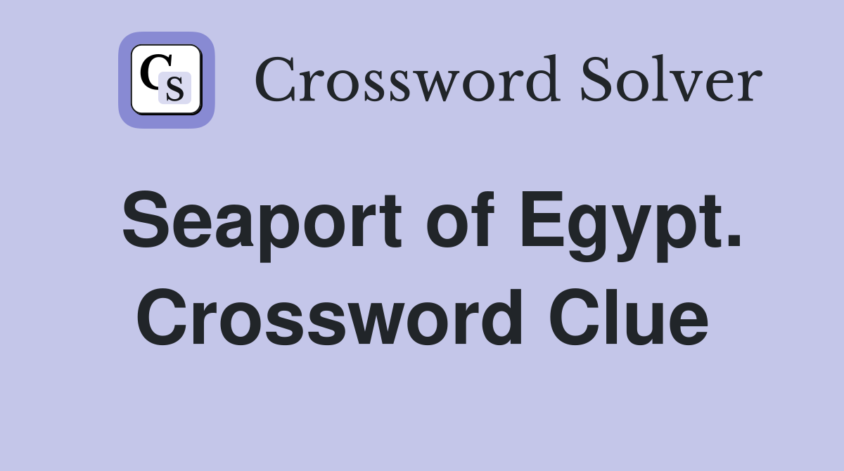 Seaport of Egypt. Crossword Clue