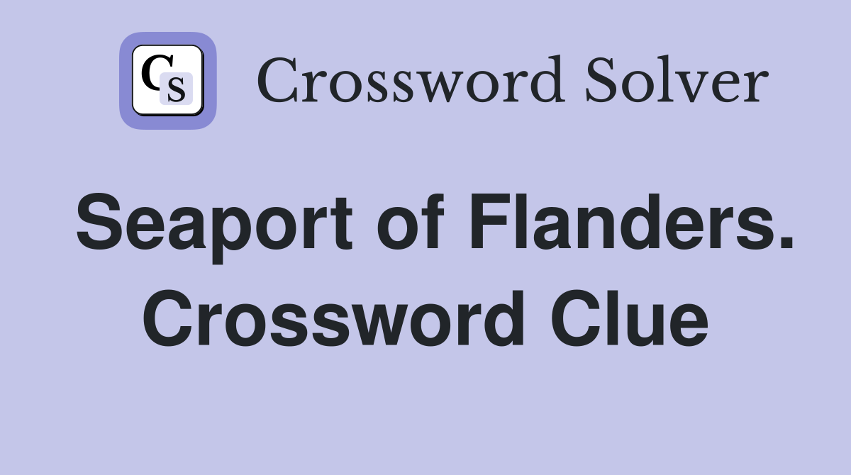Seaport of Flanders. Crossword Clue