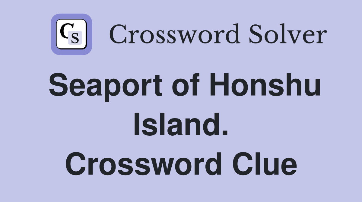 Seaport of Honshu Island. Crossword Clue